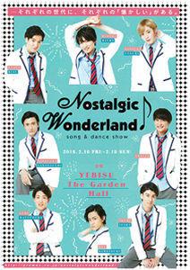 『Nostalgic Wonderland♪ 〜song & dance show〜』